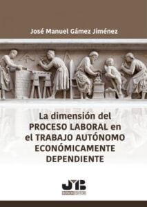 Publication 22 La dimensión del proceso laboral en el trabajo autónomo económicamente dependiente
