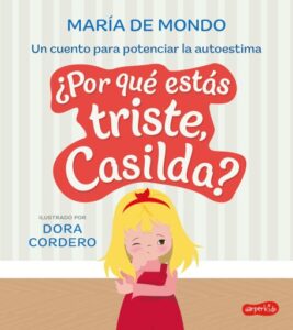 Publication 12 ¿Por qué estás triste, Casilda? Un cuento para potenciar la autoestima