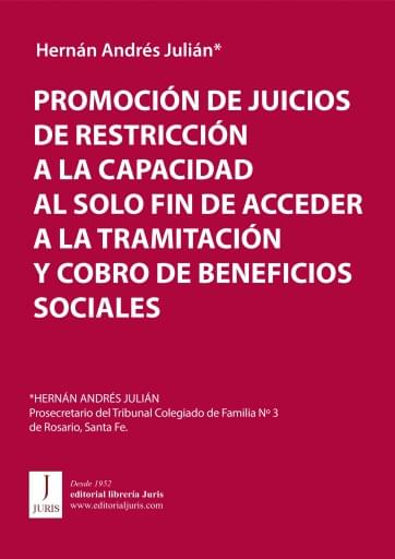 PROMOCIÓN DE JUICIOS DE RESTRICCIÓN A LA CAPACIDAD AL SOLO FIN DE ACCEDER A LA TRAMITACIÓN Y COBRO DE BENEFICIOS SOCIALES