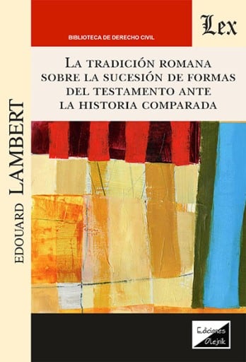 La tradición romana sobre la sucesión de formas del testamento ante la historia comparada