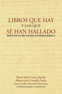 Libros que hay y los que se han hallado. Bibliotecas religiosas en Iberoamérica