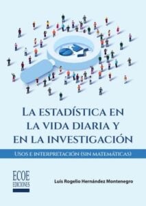 Estadística en la vida diaria y en la investigación, La. Usos e interpretación (Sin matemáticas) - 1ra edición