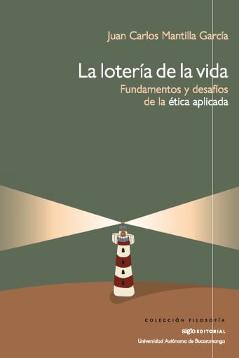La loteria de la vida. Fundamentos y desafíos de la ética aplicada