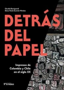 Publication 5 Detrás del papel. Impresos de Colombia y Chile en el siglo XX