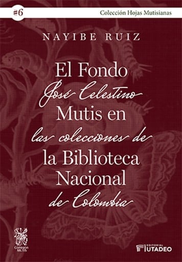 El Fondo José Celestino Mutis en las colecciones de la Biblioteca Nacional de Colombia.