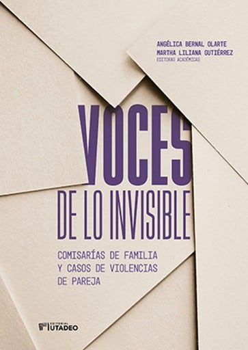 Voces de lo invisible. Comisarías de familia y casos de violencias de pareja