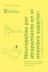 Neuropatías por atrapamiento en el miembro superior. Fisiopatología, semiología, incidencia y prevalencia en el trabajo