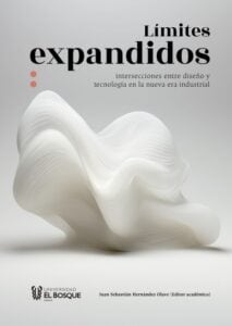 Límites expandidos. Intersecciones entre diseño y tecnología en la nueva era industrial