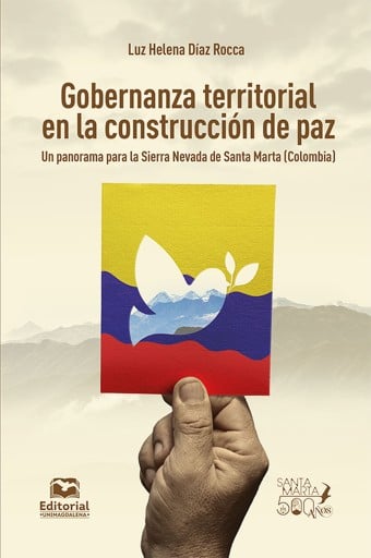 Gobernanza territorial en la construcción de paz. Un panorama para la Sierra Nevada de Santa Marta (Colombia)
