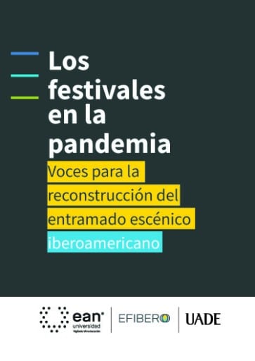 Los festivales en la pandemia. Voces para la reconstrucción del entramado escénico iberoamericano