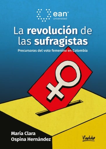 La revolución de las sufragistas: precursoras del voto femenino en colombia.