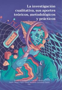 Publication 11 La investigación cualitativa, sus aportes teóricos, metodológicos y prácticos