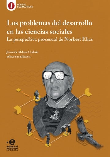 Los problemas del desarrollo en las ciencias sociales. La perspectiva procesual de Norbert Elias