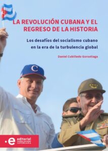 La revolución cubana y el regreso de la historia. Los desafíos del socialismo cubano en la era de la turbulencia global