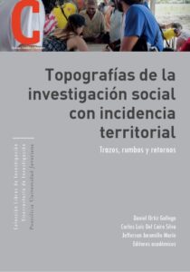 Topografías de la investigación social con incidencia territorial. Trazos, rumbos y retornos