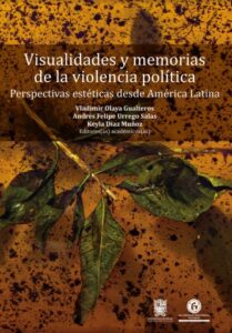 Publication 8 Visualidades y memorias de la violencia política