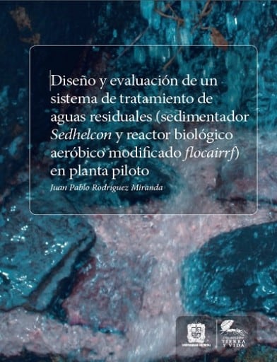 Diseño y evaluación de un sistema de tratamiento de aguas residuales (sedimentador Sedhelcon y reactor biológico aeróbicomodificado Flocairrf) en planta piloto.
