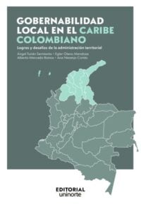 Gobernabilidad local en el Caribe colombiano. Logros y desafíos de la administración territorial