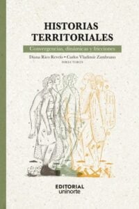 Historias territoriales: convergencias. dinámicas y fricciones.
