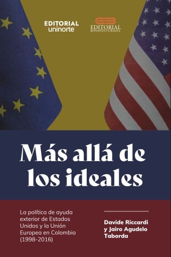 Más allá de los ideales.. La política de ayuda exterior de Estados Unidos y la Unión Europea en Colombia (1998-2016)