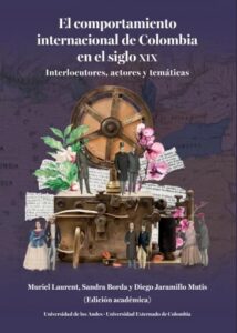 Publication 2 El comportamiento internacional de Colombia en el siglo XIX. Interlocutores, actores y temáticas