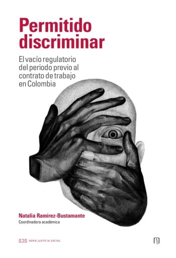 Permitido discriminar. El vacío regulatorio del periodo previo al contrato de trabajo en Colombia