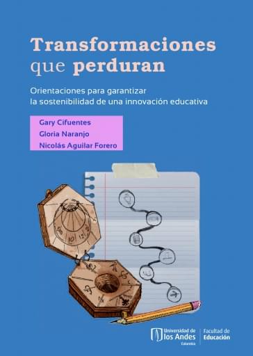 Transformaciones que perduran. Orientaciones para garantizar la sostenibilidad de una innovación educativa