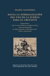 Publication 15 Hacia la normalización del uso de la fuerza para el creyente : Comentario a Con la guía de Dios, la guerra es lícita para los cristianos