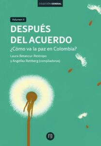 Publication 18 Después del Acuerdo ¿Cómo va la paz en Colombia?. Volumen II
