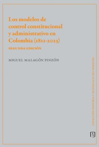 Los modelos de control constitucional y administrativo en Colombia (1811-2023) Segunda edición