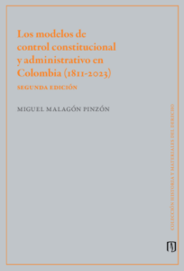 Publication 21 Los modelos de control constitucional y administrativo en Colombia (1811-2023) Segunda edición