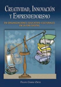 Publication 12 Creatividad, Innovación y Emprendedorismo en Organizaciones Educativo-culturales en la Era Digital | PDF