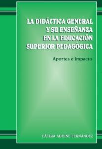 Publication 12 La Didáctica General y Su Enseñanza en la Educación Superior Pedagógica: Aportes e Impacto | PDF