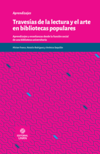 Publication 20 Travesías de la lectura y el arte en bibliotecas populares. Aprendizajes y enseñanzas desde la función social de una biblioteca