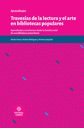 Travesías de la lectura y el arte en bibliotecas populares. Aprendizajes y enseñanzas desde la función social de una biblioteca