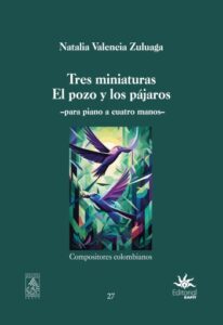 Tres miniaturas ; El pozo y los pájaros. Para piano a cuatro manos