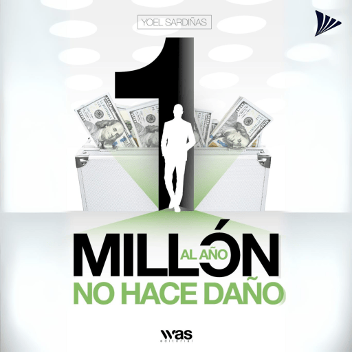 1 Millón Al Año No Hace Daño | Yoel Sardiñas | Audiolibro